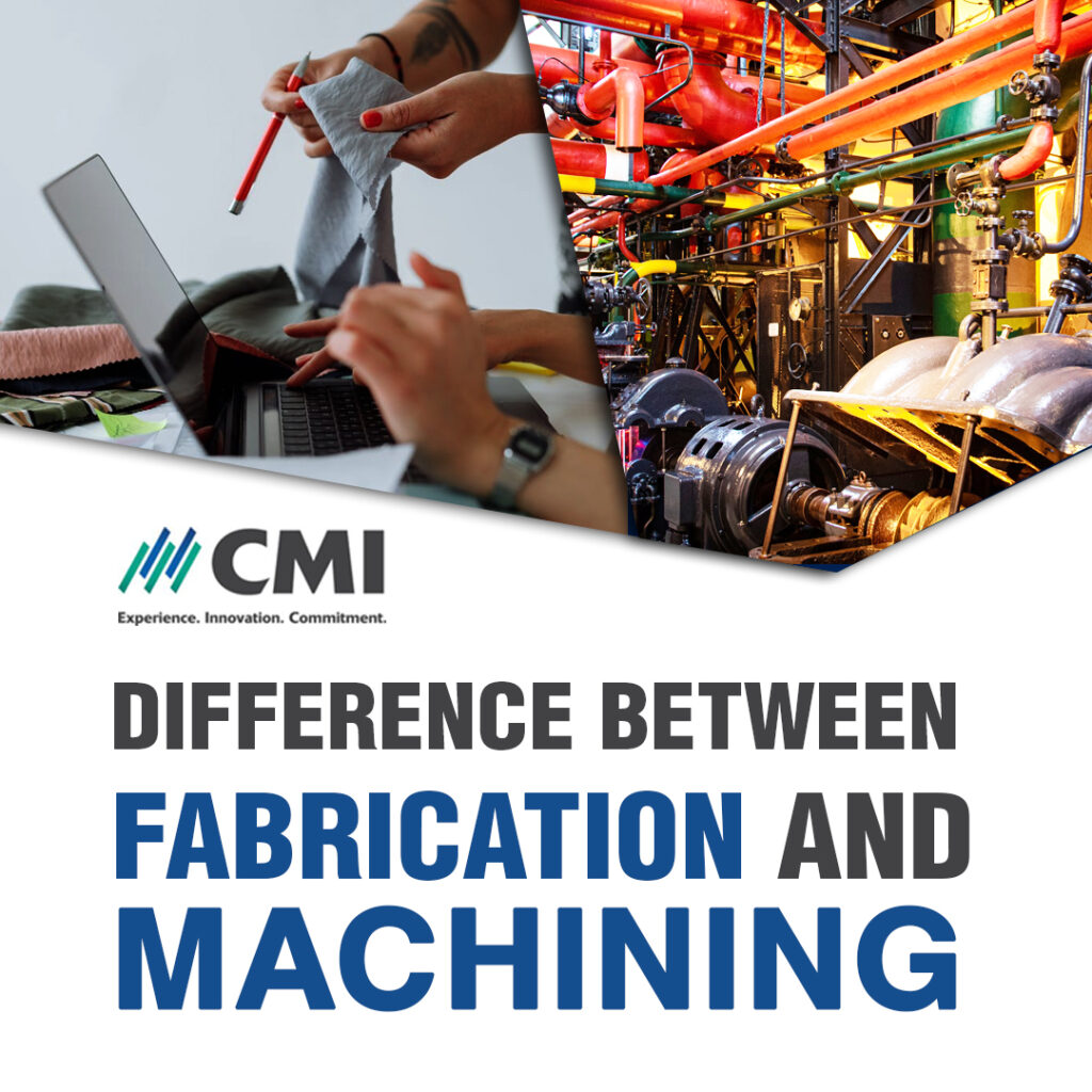CMI - Difference Between Fabrication and Machining