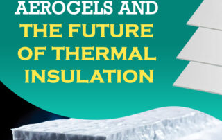 Exploring Aerogels: Unveiling the New Era of Insulation Technology