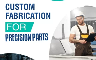 Custom Fabrication for Precision Parts